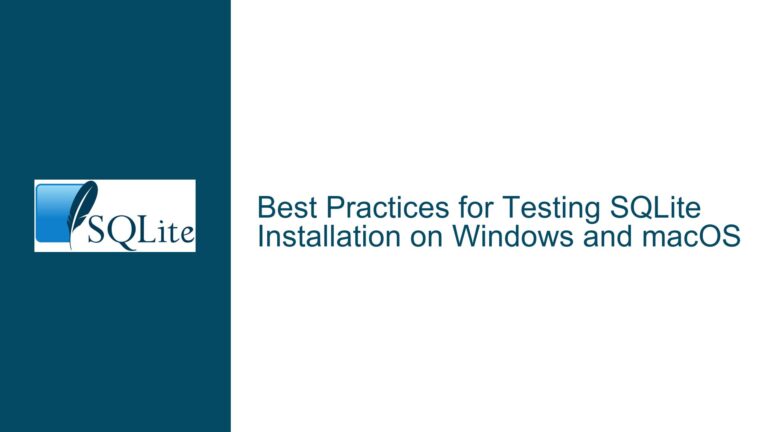 Best Practices for Testing SQLite Installation on Windows and macOS