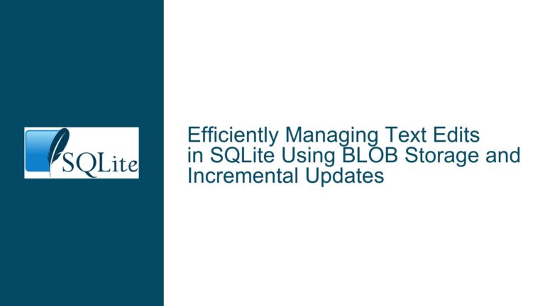 Efficiently Managing Text Edits in SQLite Using BLOB Storage and Incremental Updates