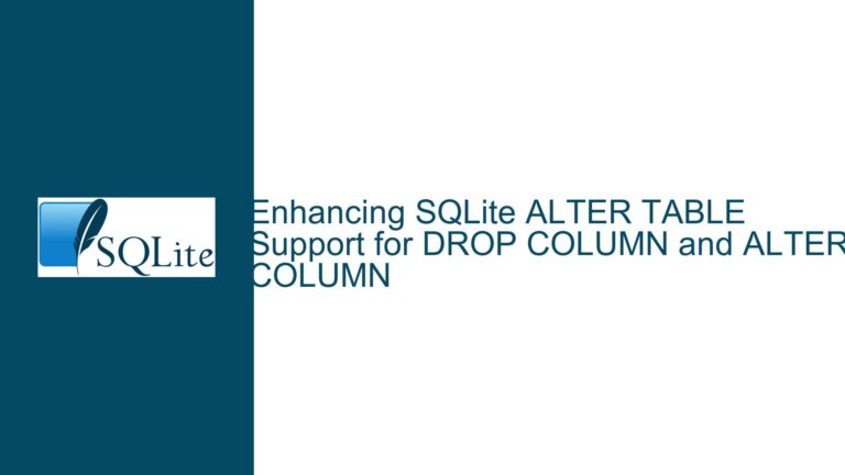 Enhancing SQLite ALTER TABLE Support for DROP COLUMN and ALTER COLUMN