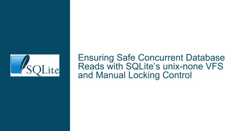 Ensuring Safe Concurrent Database Reads with SQLite’s unix-none VFS and Manual Locking Control