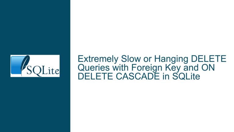 Extremely Slow or Hanging DELETE Queries with Foreign Key and ON DELETE CASCADE in SQLite