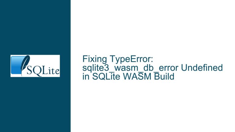 Fixing TypeError: sqlite3_wasm_db_error Undefined in SQLite WASM Build