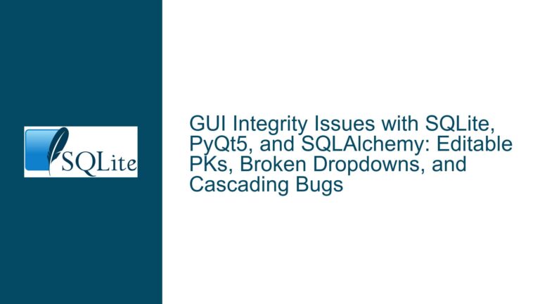 GUI Integrity Issues with SQLite, PyQt5, and SQLAlchemy: Editable PKs, Broken Dropdowns, and Cascading Bugs