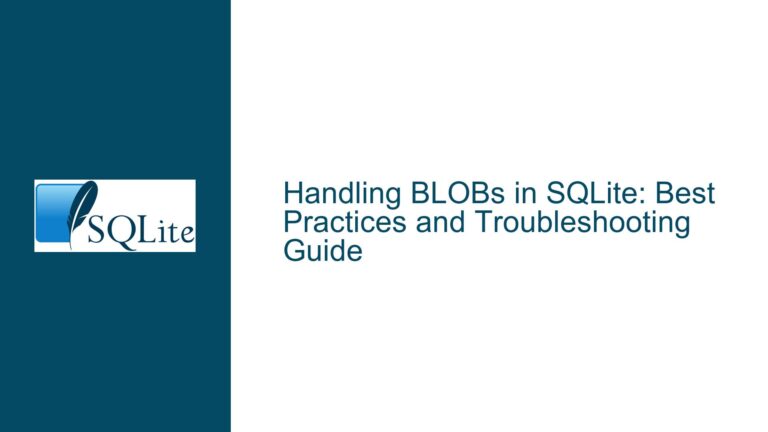 Handling BLOBs in SQLite: Best Practices and Troubleshooting Guide