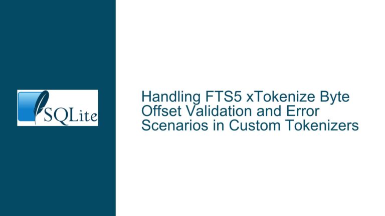 Handling FTS5 xTokenize Byte Offset Validation and Error Scenarios in Custom Tokenizers