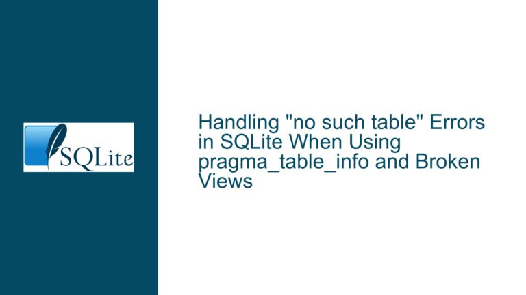 Handling “no such table” Errors in SQLite When Using pragma_table_info and Broken Views
