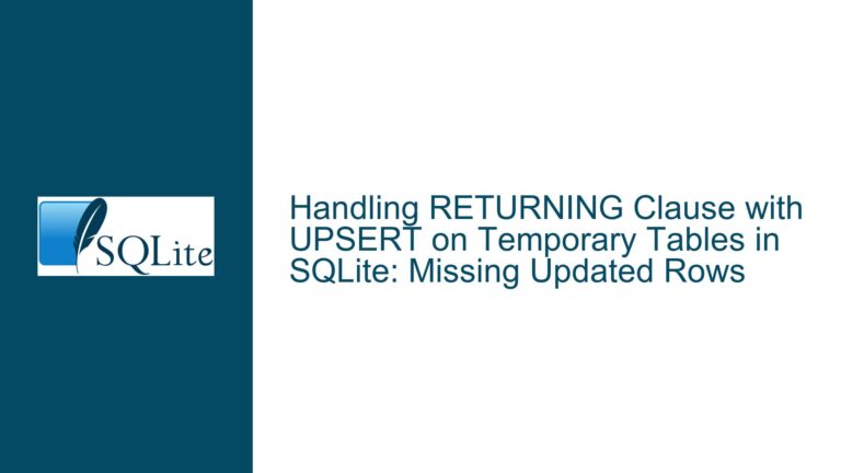 Handling RETURNING Clause with UPSERT on Temporary Tables in SQLite: Missing Updated Rows
