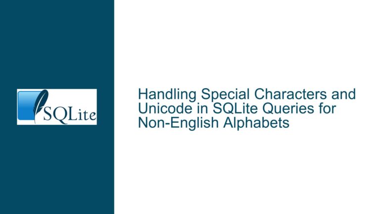 Handling Special Characters and Unicode in SQLite Queries for Non-English Alphabets