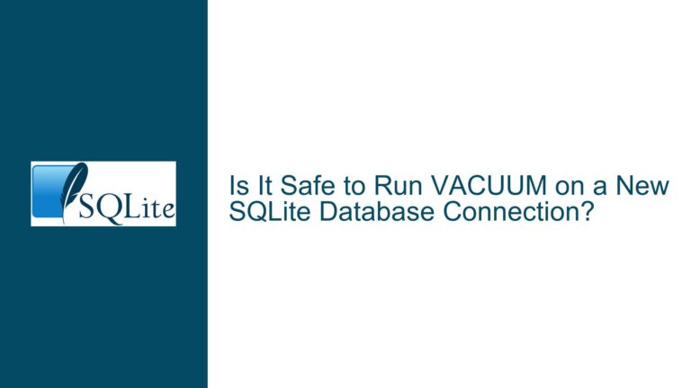 Is It Safe to Run VACUUM on a New SQLite Database Connection?