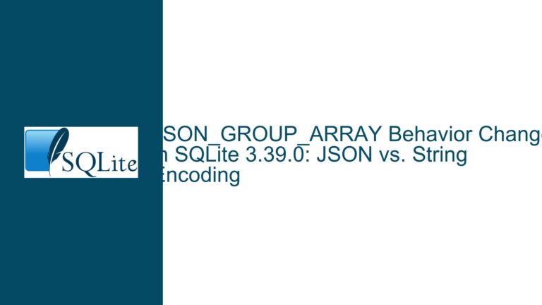 JSON_GROUP_ARRAY Behavior Change in SQLite 3.39.0: JSON vs. String Encoding