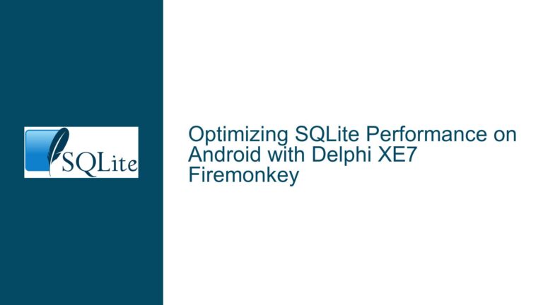 Optimizing SQLite Performance on Android with Delphi XE7 Firemonkey