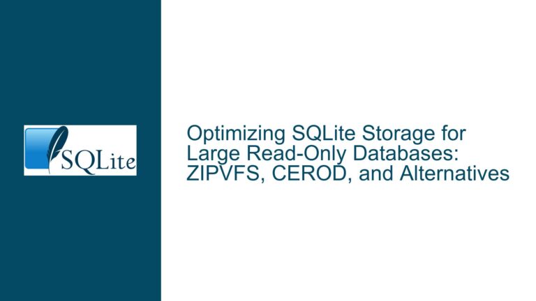 Optimizing SQLite Storage for Large Read-Only Databases: ZIPVFS, CEROD, and Alternatives