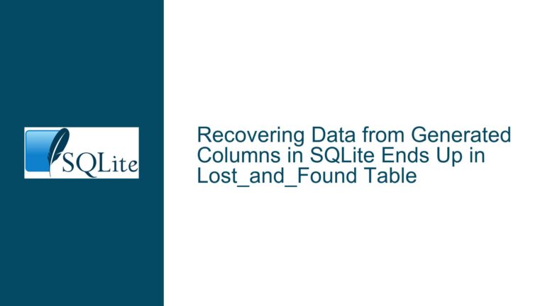 Recovering Data from Generated Columns in SQLite Ends Up in Lost_and_Found Table