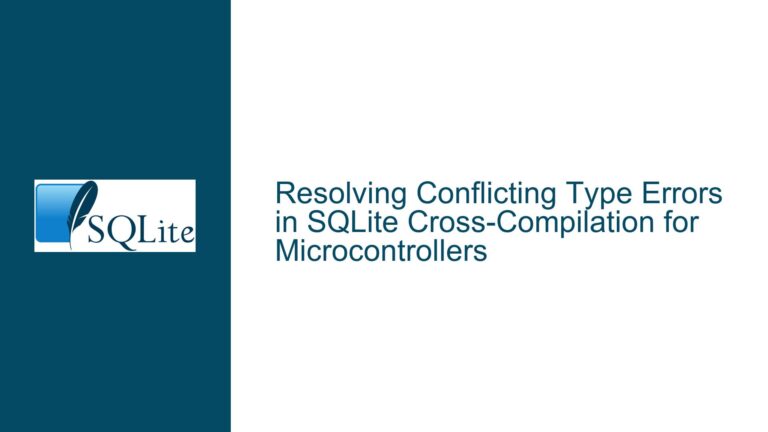 Resolving Conflicting Type Errors in SQLite Cross-Compilation for Microcontrollers