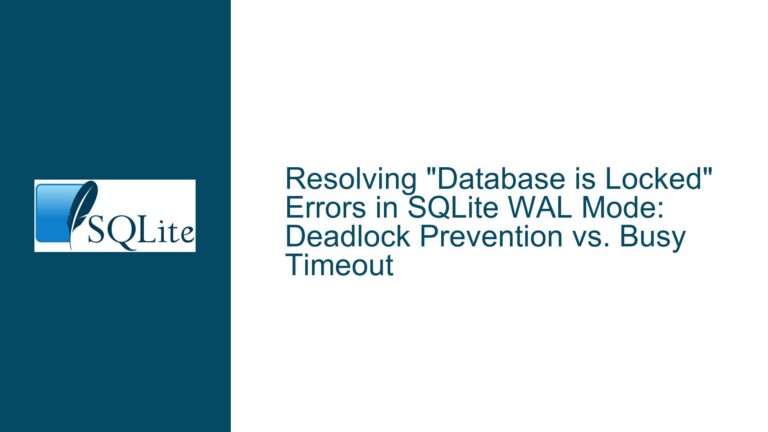 Resolving “Database is Locked” Errors in SQLite WAL Mode: Deadlock Prevention vs. Busy Timeout