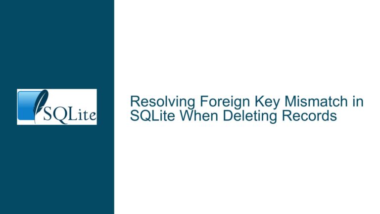 Resolving Foreign Key Mismatch in SQLite When Deleting Records