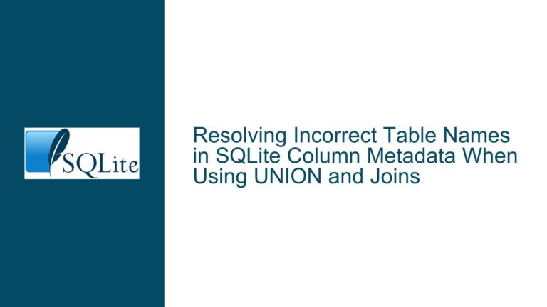 Resolving Incorrect Table Names in SQLite Column Metadata When Using UNION and Joins
