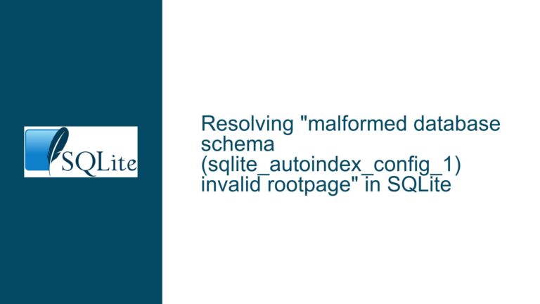 Resolving “malformed database schema (sqlite_autoindex_config_1) invalid rootpage” in SQLite