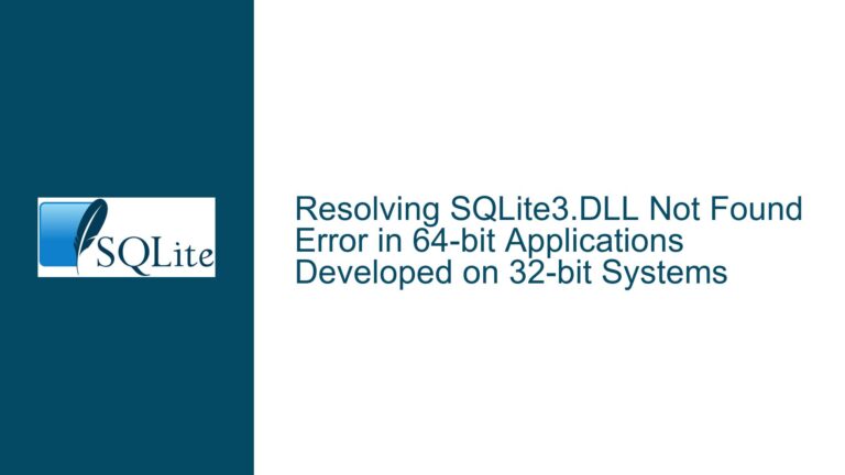 Resolving SQLite3.DLL Not Found Error in 64-bit Applications Developed on 32-bit Systems