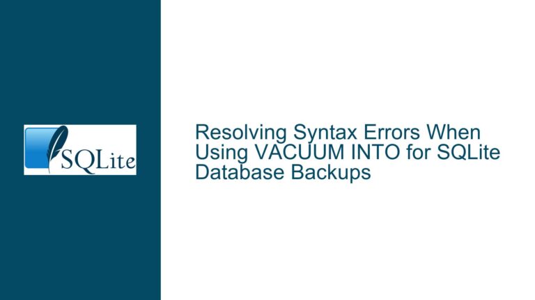 Resolving Syntax Errors When Using VACUUM INTO for SQLite Database Backups