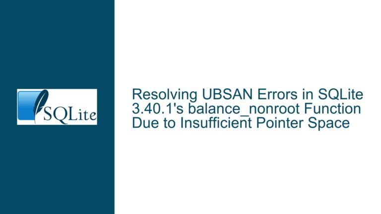 Resolving UBSAN Errors in SQLite 3.40.1’s balance_nonroot Function Due to Insufficient Pointer Space