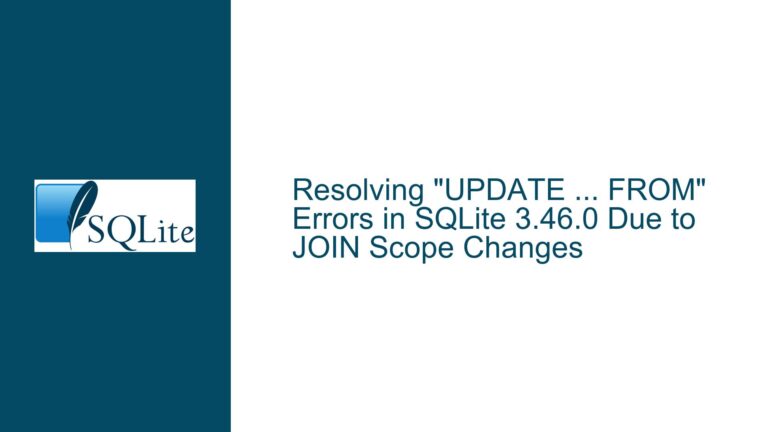 Resolving “UPDATE … FROM” Errors in SQLite 3.46.0 Due to JOIN Scope Changes