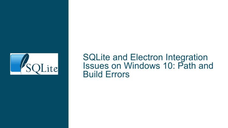 SQLite and Electron Integration Issues on Windows 10: Path and Build Errors