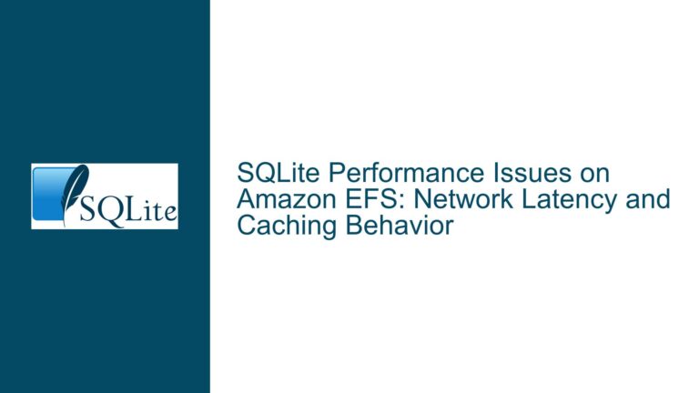 SQLite Performance Issues on Amazon EFS: Network Latency and Caching Behavior