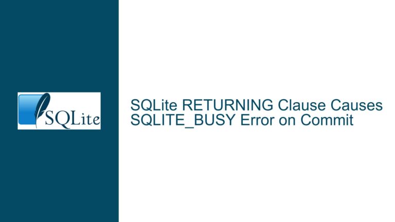 SQLite RETURNING Clause Causes SQLITE_BUSY Error on Commit