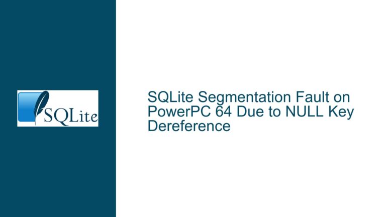 SQLite Segmentation Fault on PowerPC 64 Due to NULL Key Dereference