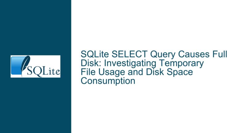 SQLite SELECT Query Causes Full Disk: Investigating Temporary File Usage and Disk Space Consumption