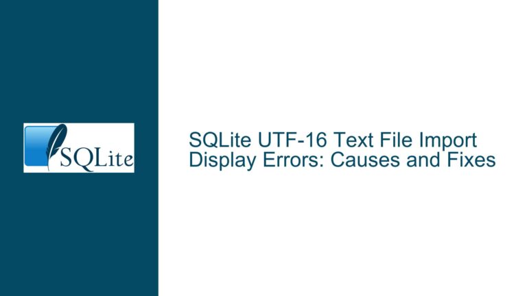 SQLite UTF-16 Text File Import Display Errors: Causes and Fixes
