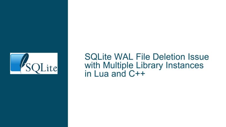 SQLite WAL File Deletion Issue with Multiple Library Instances in Lua and C++