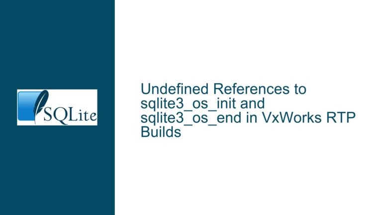 Undefined References to sqlite3_os_init and sqlite3_os_end in VxWorks RTP Builds