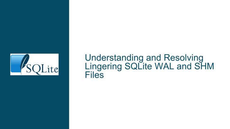 and Resolving Lingering SQLite WAL and SHM Files