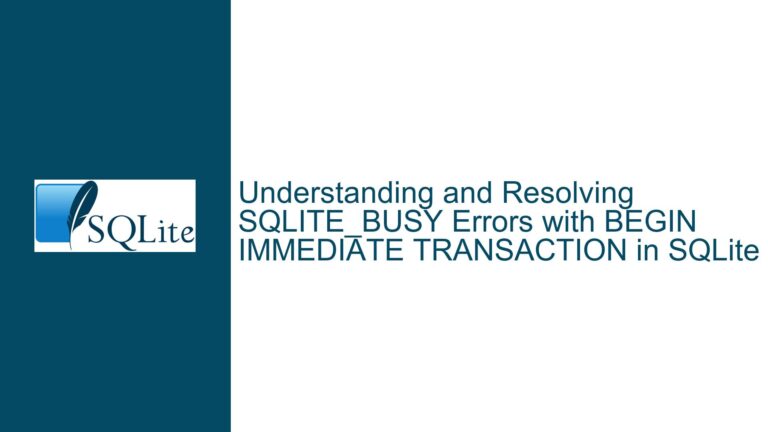 and Resolving SQLITE_BUSY Errors with BEGIN IMMEDIATE TRANSACTION in SQLite