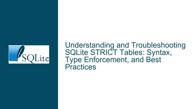 and Troubleshooting SQLite STRICT Tables: Syntax, Type Enforcement, and Best Practices
