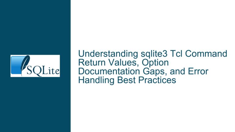 sqlite3 Tcl Command Return Values, Option Documentation Gaps, and Error Handling Best Practices