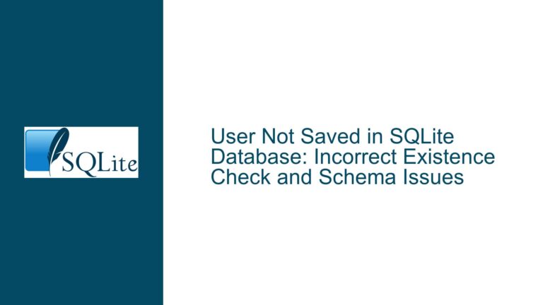 User Not Saved in SQLite Database: Incorrect Existence Check and Schema Issues