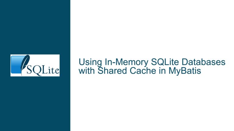 Using In-Memory SQLite Databases with Shared Cache in MyBatis